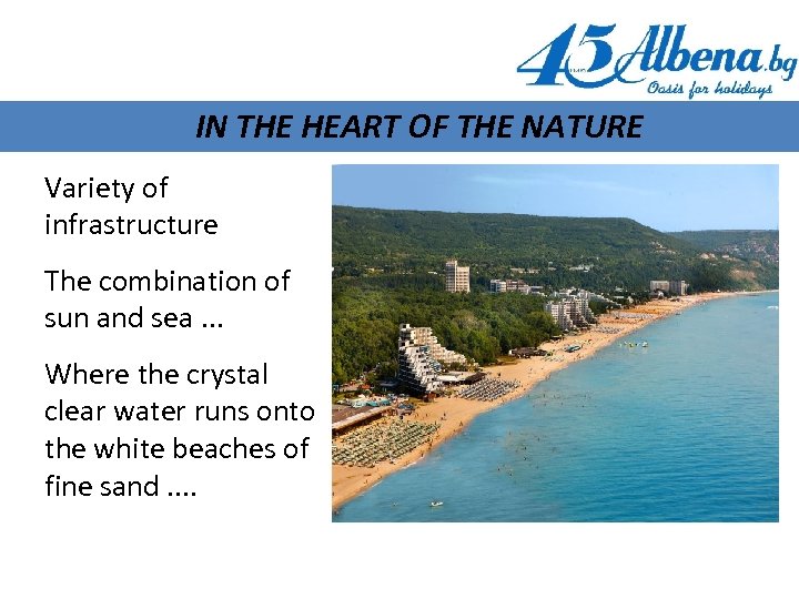 IN THE HEART OF THE NATURE Variety of infrastructure The combination of sun and