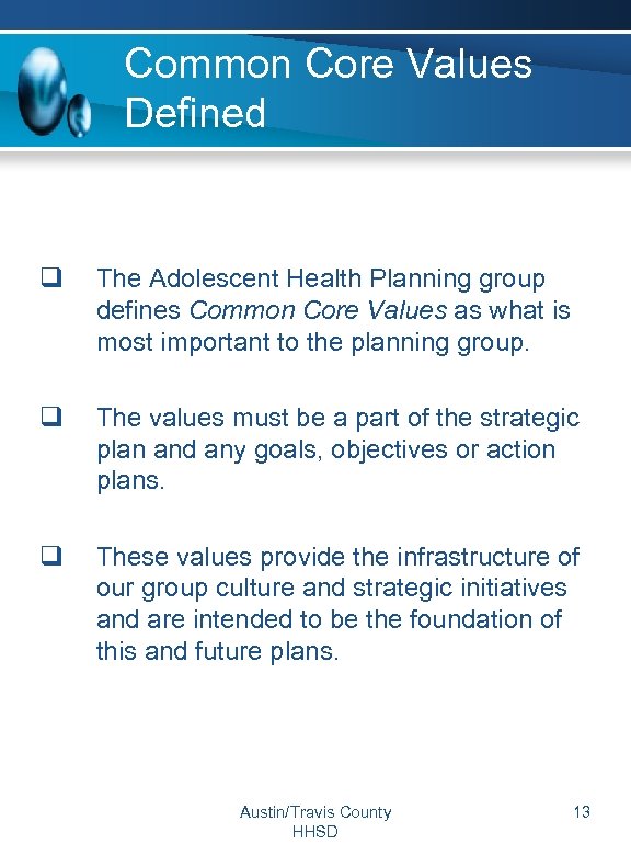 Common Core Values Defined q The Adolescent Health Planning group defines Common Core Values