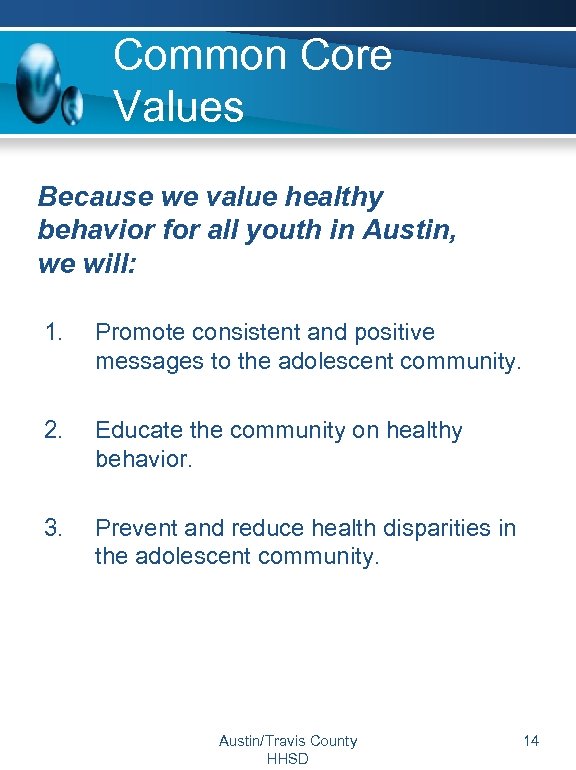 Common Core Values Because we value healthy behavior for all youth in Austin, we