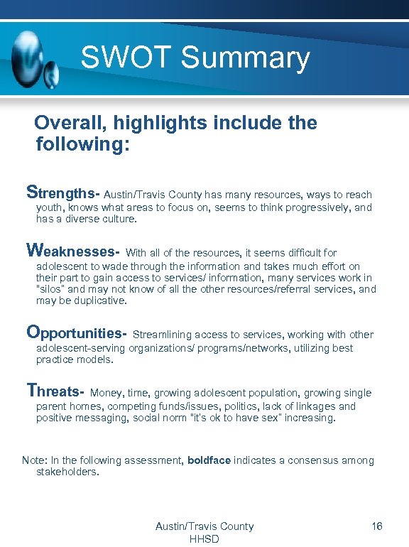 SWOT Summary Overall, highlights include the following: Strengths- Austin/Travis County has many resources, ways