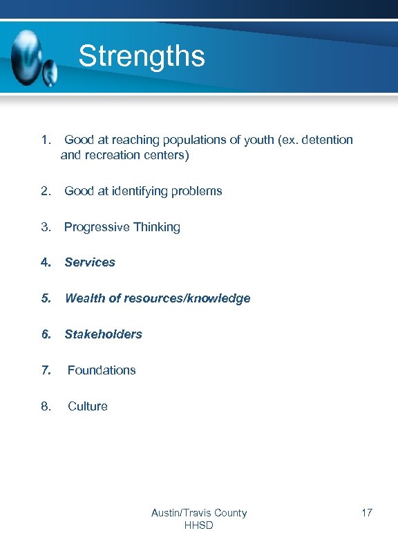 Strengths 1. Good at reaching populations of youth (ex. detention and recreation centers) 2.
