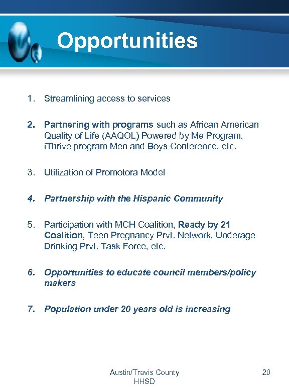 Opportunities 1. Streamlining access to services 2. Partnering with programs such as African American
