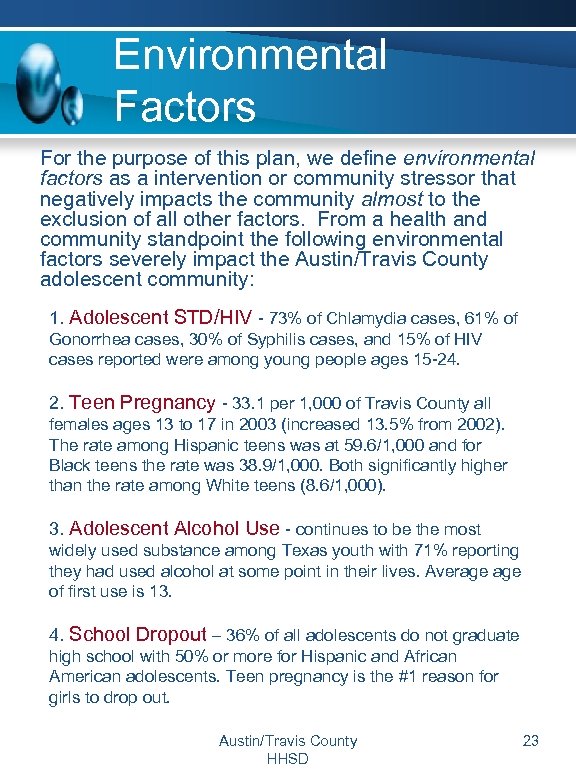 Environmental Factors For the purpose of this plan, we define environmental factors as a