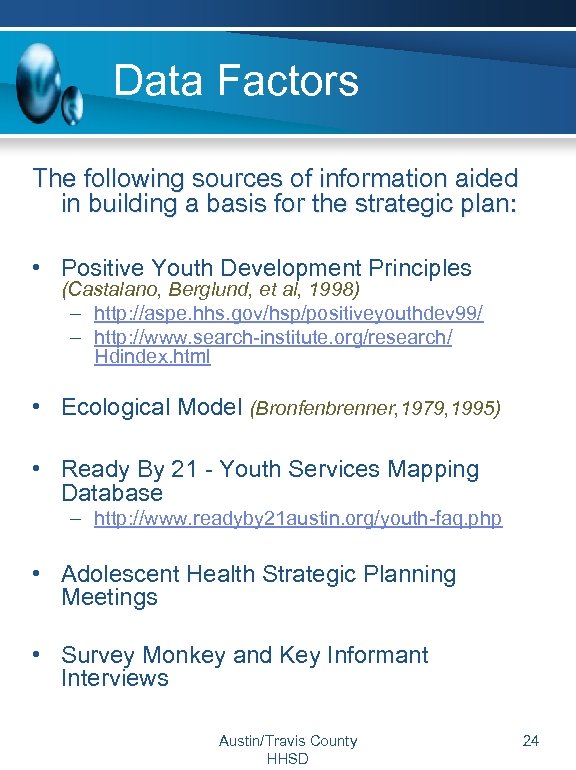 Data Factors The following sources of information aided in building a basis for the