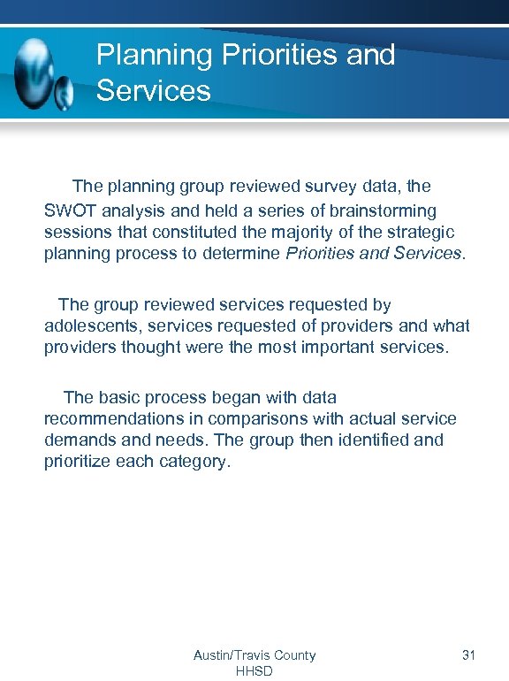 Planning Priorities and Services The planning group reviewed survey data, the SWOT analysis and