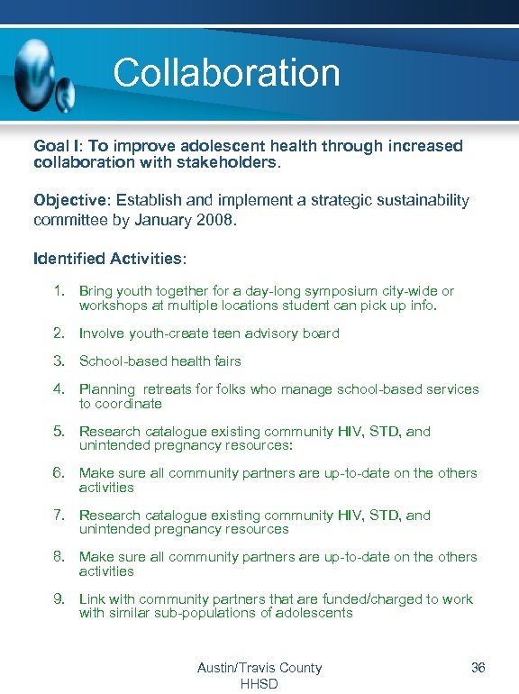  Collaboration Goal I: To improve adolescent health through increased collaboration with stakeholders. Objective: