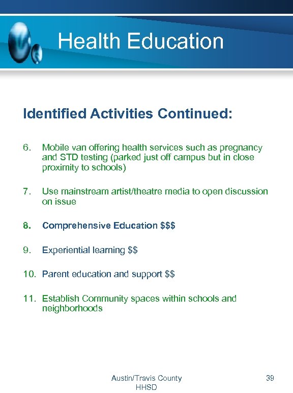 Health Education Identified Activities Continued: 6. Mobile van offering health services such as pregnancy
