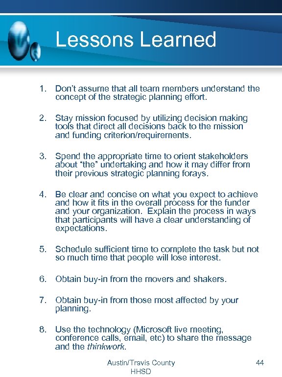 Lessons Learned 1. Don’t assume that all team members understand the concept of the