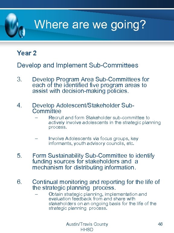 Where are we going? Year 2 Develop and Implement Sub-Committees 3. Develop Program Area