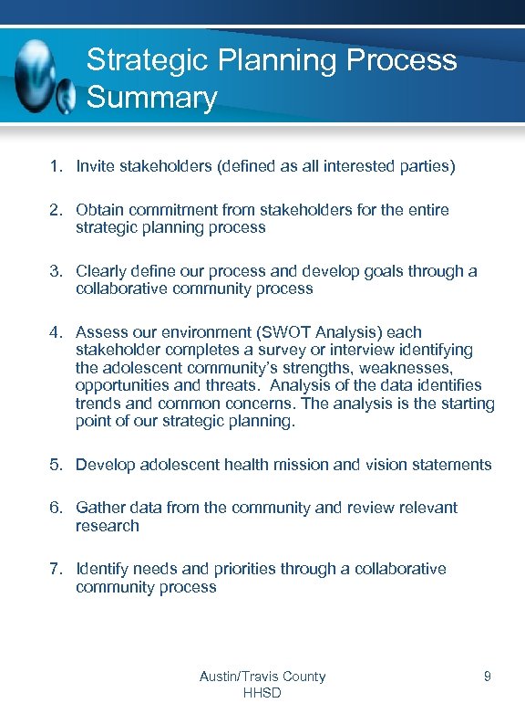 Strategic Planning Process Summary 1. Invite stakeholders (defined as all interested parties) 2. Obtain