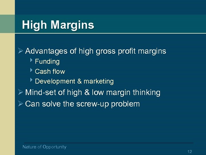 High Margins Ø Advantages of high gross profit margins 4 Funding 4 Cash flow
