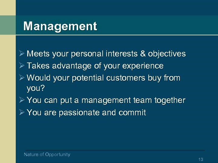 Management Ø Meets your personal interests & objectives Ø Takes advantage of your experience