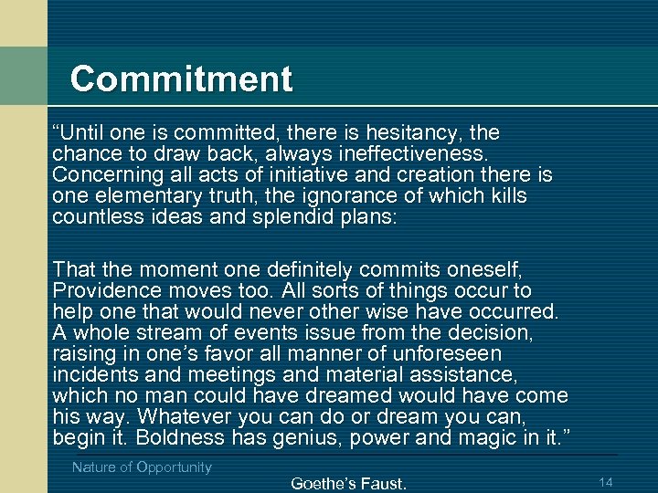 Commitment “Until one is committed, there is hesitancy, the chance to draw back, always