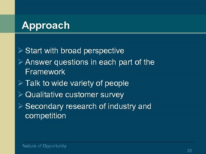 Approach Ø Start with broad perspective Ø Answer questions in each part of the