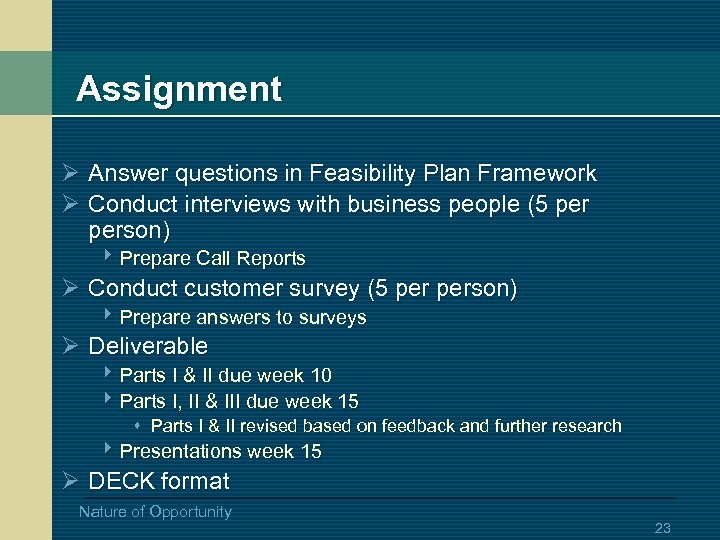 Assignment Ø Answer questions in Feasibility Plan Framework Ø Conduct interviews with business people