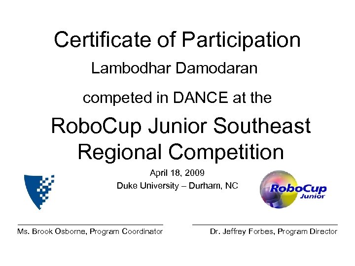 Certificate of Participation Lambodhar Damodaran competed in DANCE at the Robo. Cup Junior Southeast
