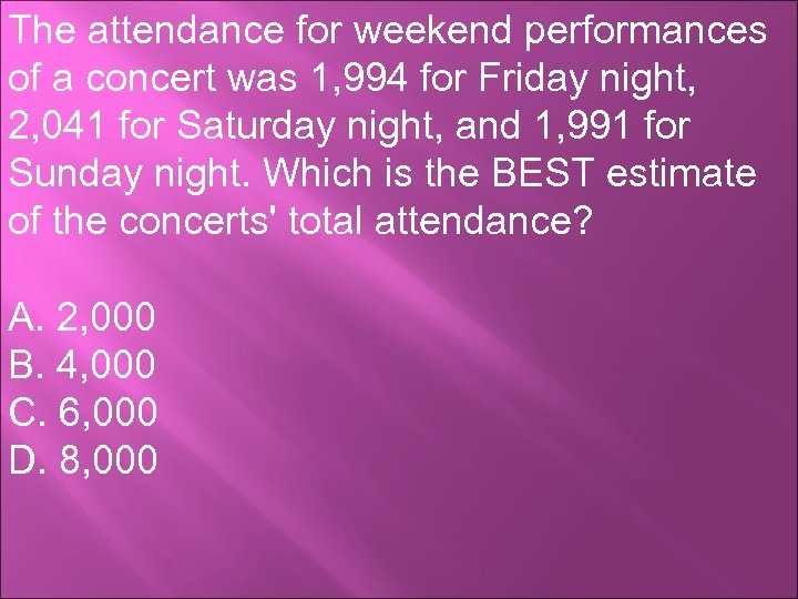 The attendance for weekend performances of a concert was 1, 994 for Friday night,