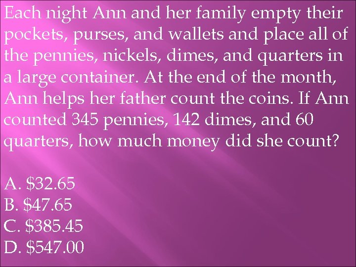 Each night Ann and her family empty their pockets, purses, and wallets and place