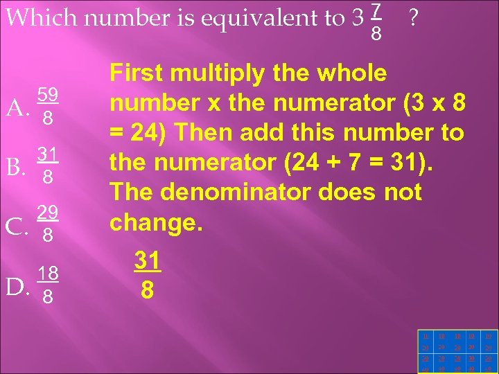 Which number is equivalent to 3 7 8 A. 59 8 B. 31 8