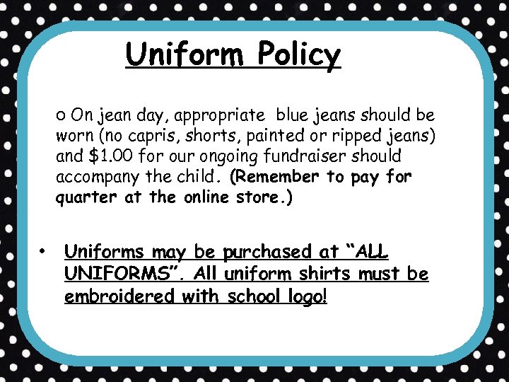 Uniform Policy o On jean day, appropriate blue jeans should be worn (no capris,