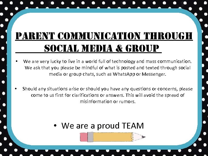 parent communication through social media & group texts • We are very lucky to