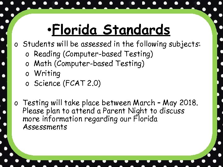 o • Florida Standards Students will be assessed in the following subjects: Assessment o