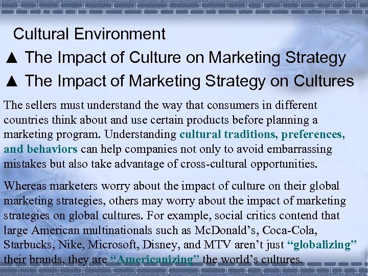 Cultural Environment ▲ The Impact of Culture on Marketing Strategy ▲ The Impact of