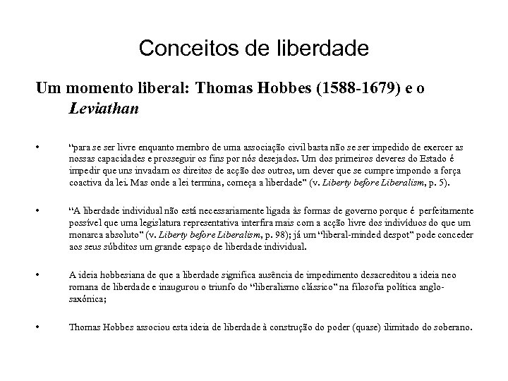 Conceitos de liberdade Um momento liberal: Thomas Hobbes (1588 -1679) e o Leviathan •