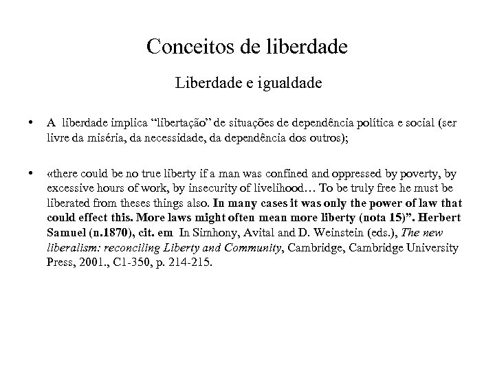 Conceitos de liberdade Liberdade e igualdade • A liberdade implica “libertação” de situações de