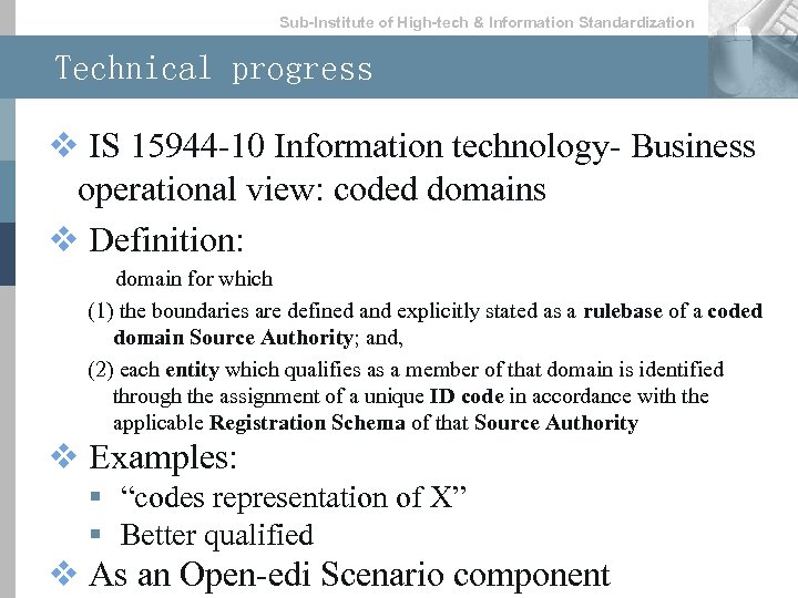 Sub-lnstitute of High-tech & lnformation Standardization Technical progress v IS 15944 -10 Information technology-