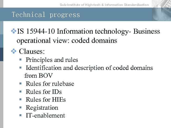 Sub-lnstitute of High-tech & lnformation Standardization Technical progress v. IS 15944 -10 Information technology-