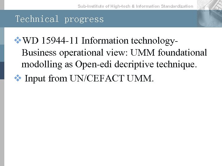 Sub-lnstitute of High-tech & lnformation Standardization Technical progress v. WD 15944 -11 Information technology.