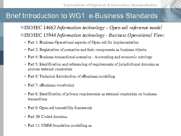 Sub-lnstitute of High-tech & lnformation Standardization Brief Introduction to WG 1 e-Business Standards v.