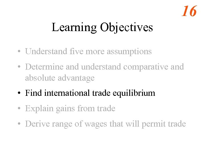 16 Learning Objectives • Understand five more assumptions • Determine and understand comparative and