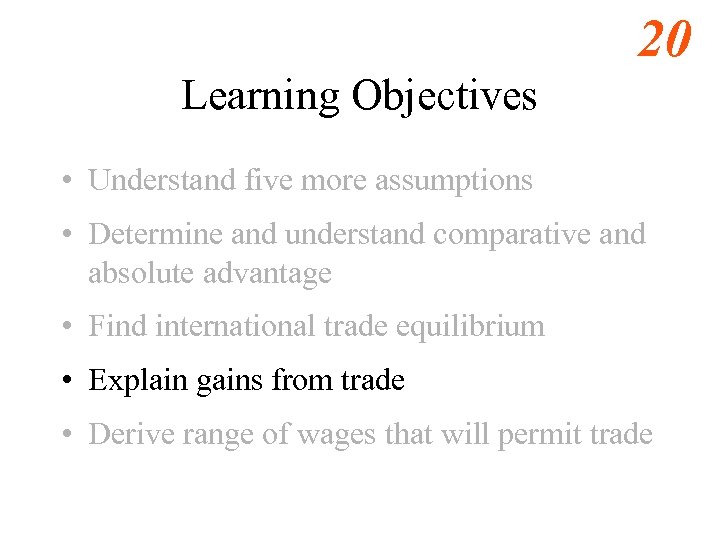 20 Learning Objectives • Understand five more assumptions • Determine and understand comparative and