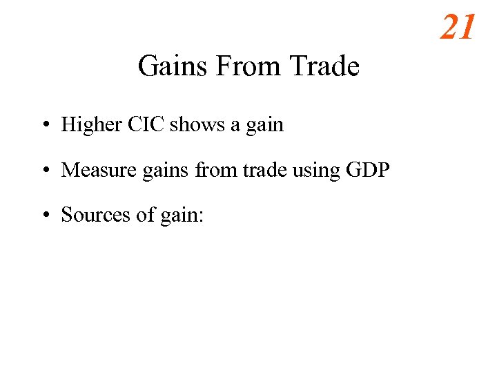 21 Gains From Trade • Higher CIC shows a gain • Measure gains from