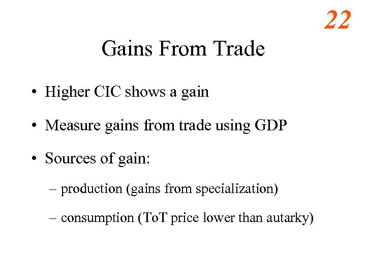 22 Gains From Trade • Higher CIC shows a gain • Measure gains from