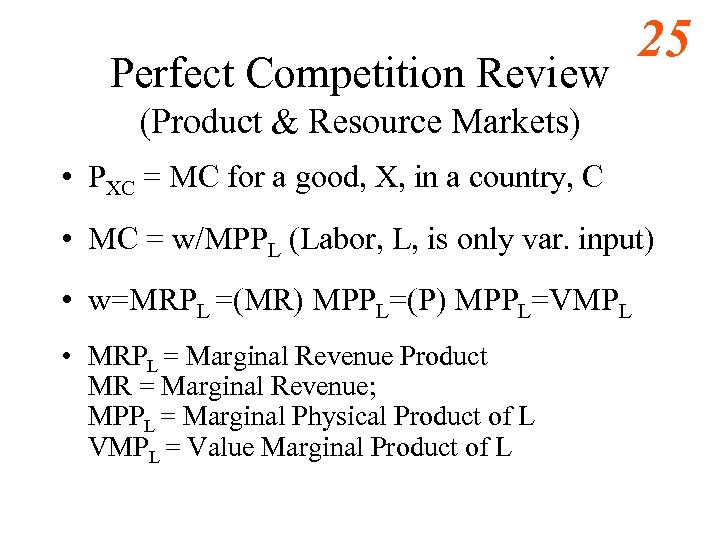 Perfect Competition Review 25 (Product & Resource Markets) • PXC = MC for a