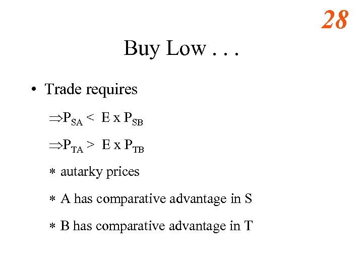 28 Buy Low. . . • Trade requires ÞPSA < E x PSB ÞPTA