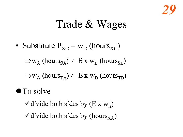 29 Trade & Wages • Substitute PXC = w. C (hours. XC) Þw. A