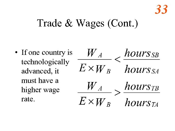 33 Trade & Wages (Cont. ) • If one country is technologically advanced, it