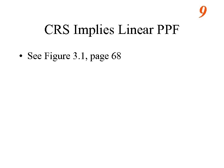 9 CRS Implies Linear PPF • See Figure 3. 1, page 68 