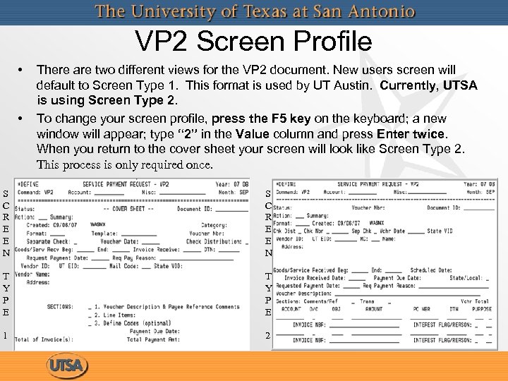VP 2 Screen Profile • • There are two different views for the VP