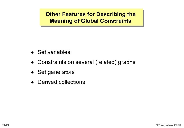 Other Features for Describing the Meaning of Global Constraints Set variables Constraints on several