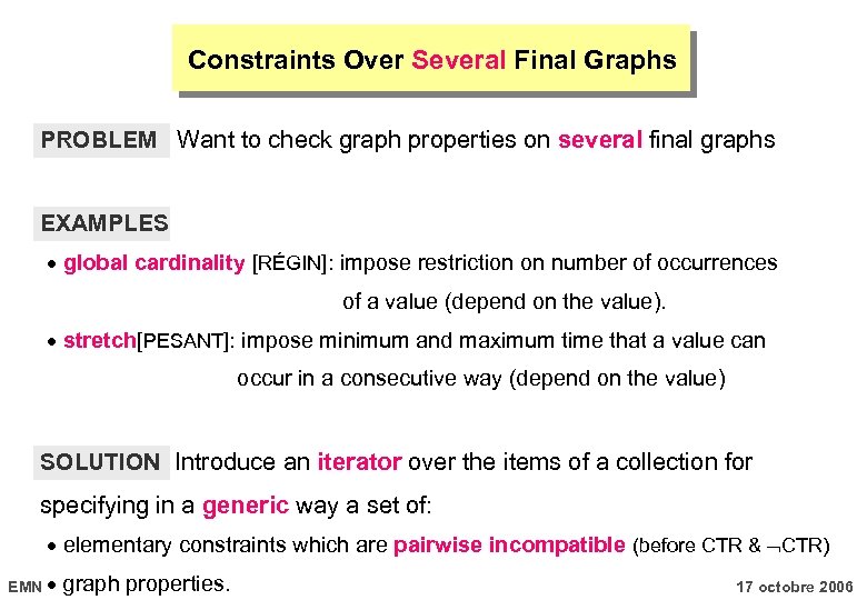Constraints Over Several Final Graphs PROBLEM Want to check graph properties on several final