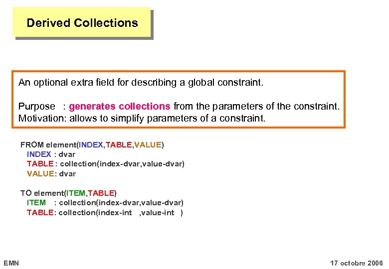 Derived Collections An optional extra field for describing a global constraint. Purpose : generates