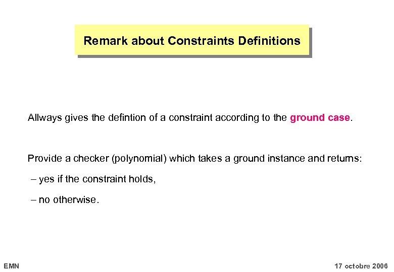 Remark about Constraints Definitions Allways gives the defintion of a constraint according to the