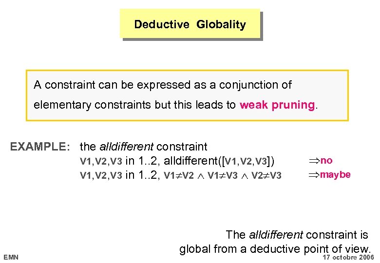 Deductive Globality A constraint can be expressed as a conjunction of elementary constraints but