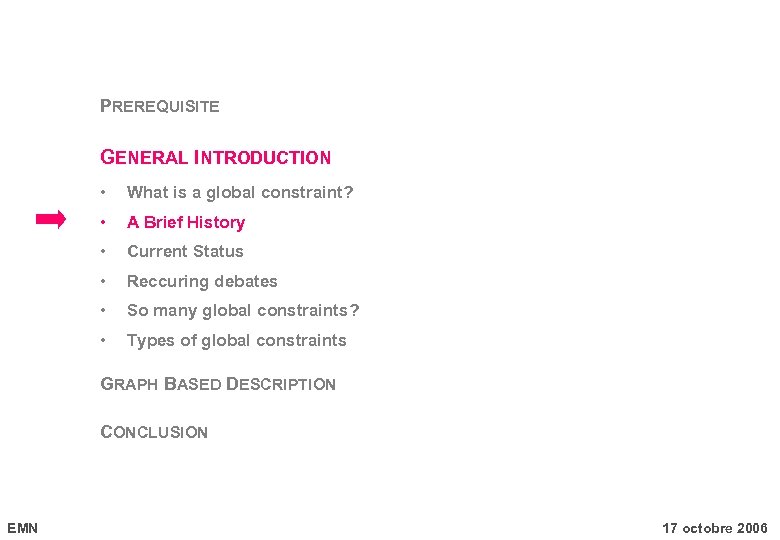 PREREQUISITE GENERAL INTRODUCTION • What is a global constraint? • A Brief History •