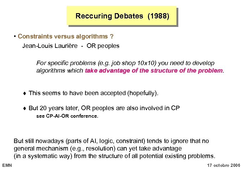 Reccuring Debates (1988) • Constraints versus algorithms ? Jean-Louis Laurière - OR peoples For
